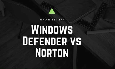 which is better norton or windows defender.